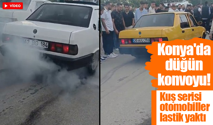 Konya’da düğün konvoyu! Kuş serisi otomobiller lastik yaktı