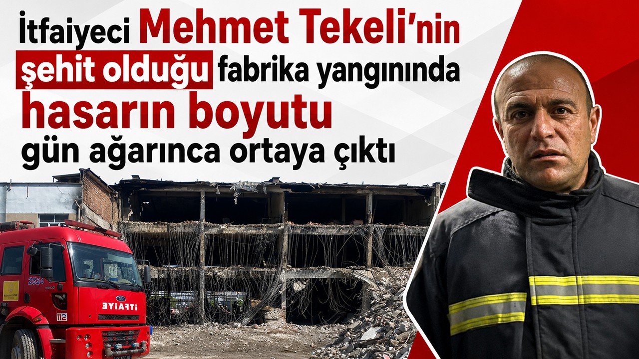 Konya’da itfaiyeci Mehmet Tekeli’nin şehit olduğu fabrika yangınında hasarın boyutu gün ağarınca ortaya çıktı