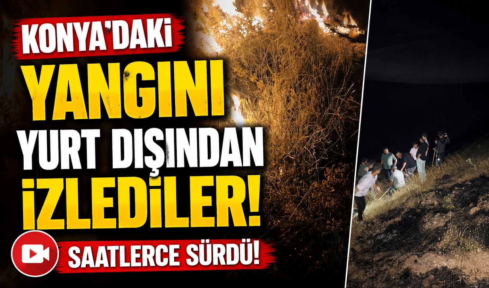 Konya’daki yangını yurt dışından izlediler! Saatlerce sürdü